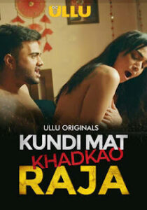 Kundi Mat Khadkao Raja – Part 1 (2025) UllU Original