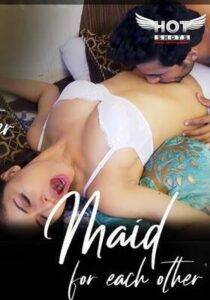 Maid For Each Other (2020) Hindi HotShots