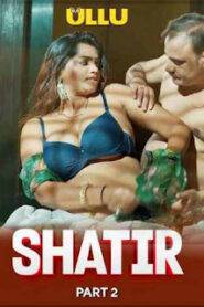 Shatir – Part 2 (2025) UllU Original