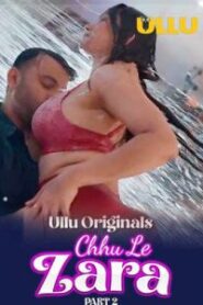 Chhu Le Zara – Part 2 (2025) UllU Original