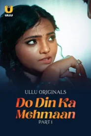 Do Din Ka Mehmaan – Part 1 (2025) UllU Original