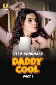 Daddy Cool – Part 1 (2025) UllU Original